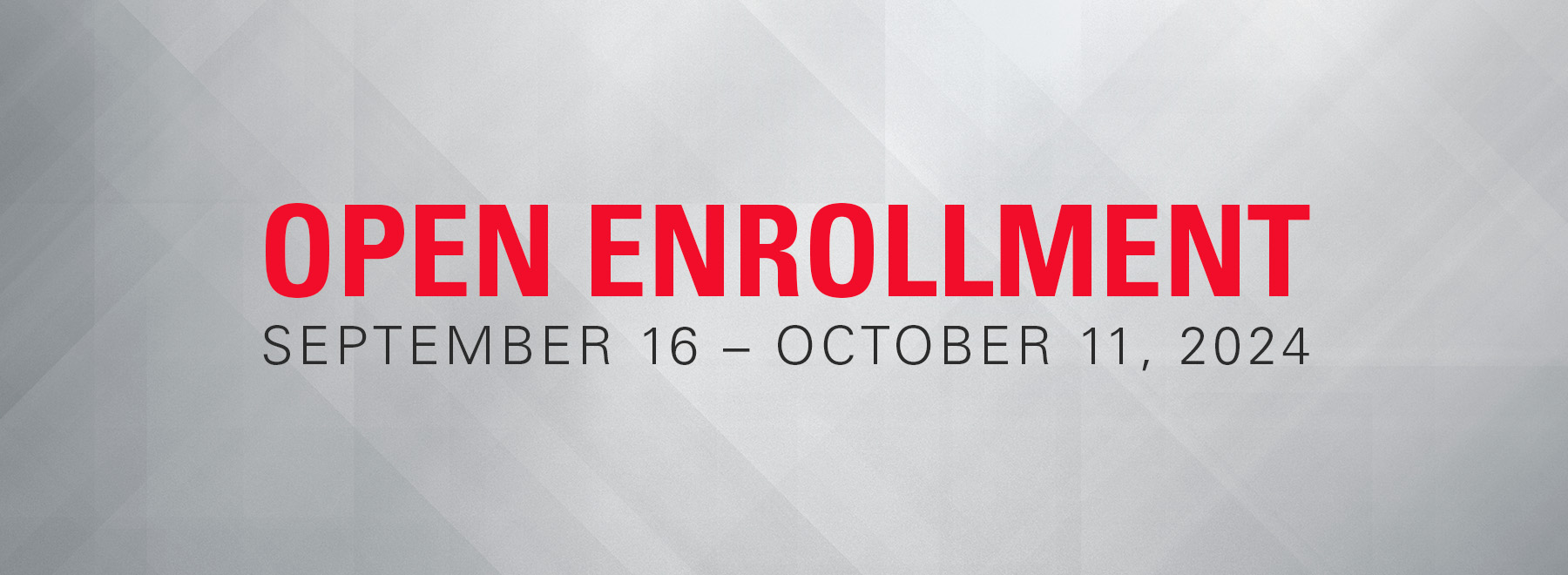 Open Enrollment: September 16 - October 11, 2024